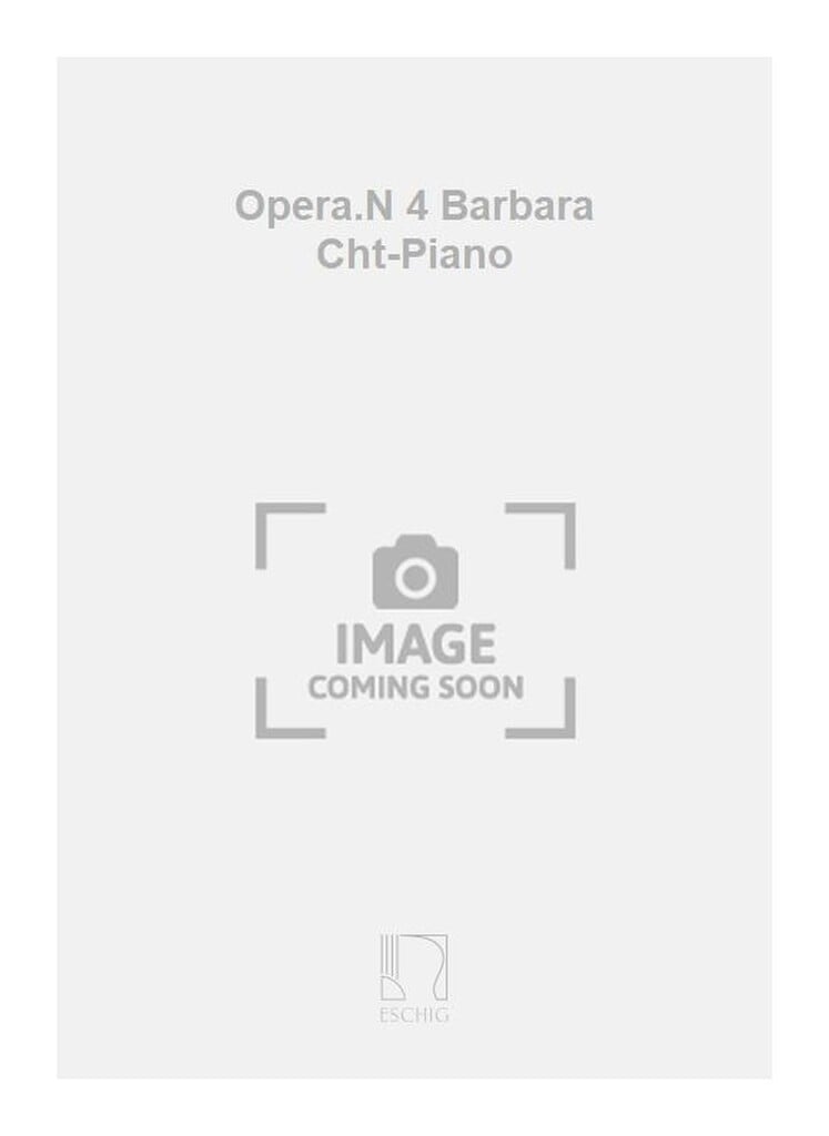 Opera.N 4 Barbara Cht-Piano